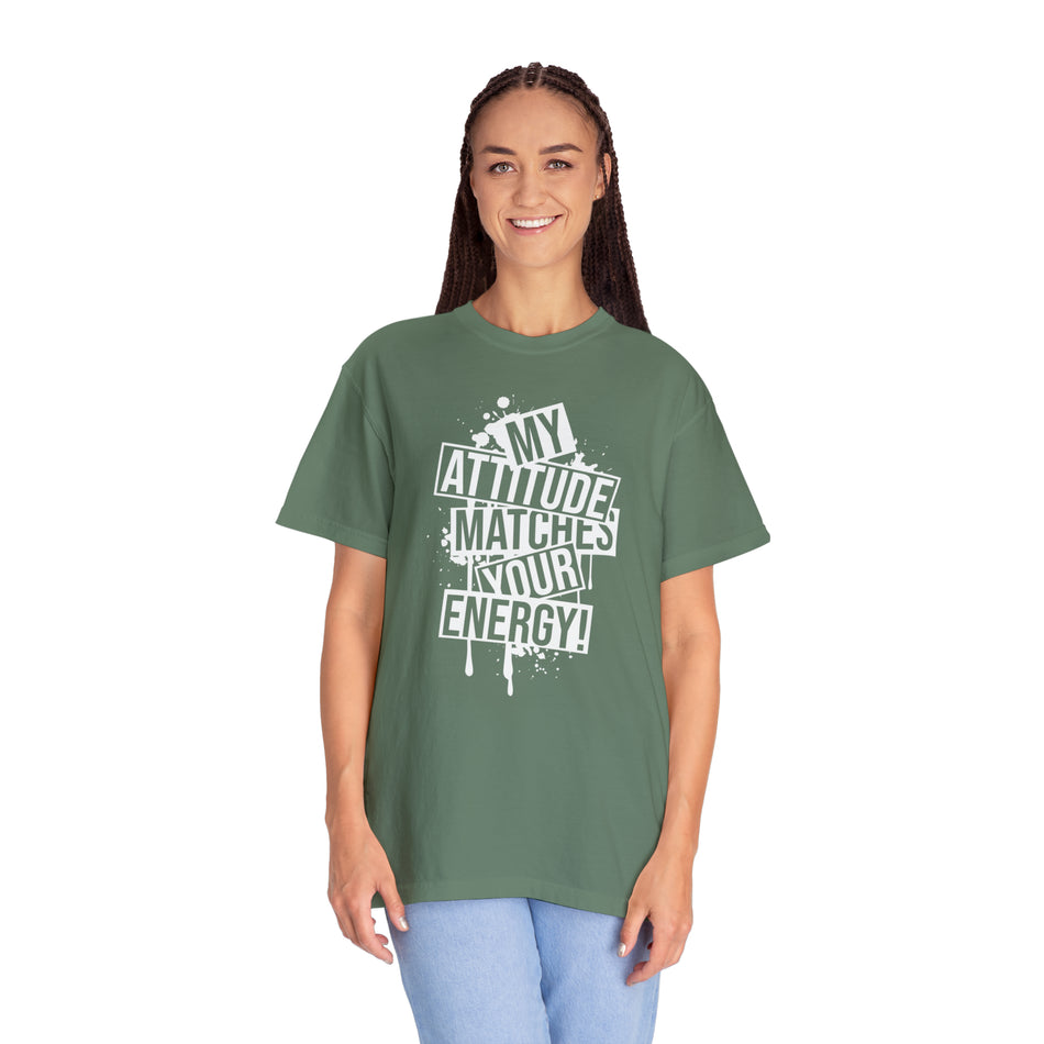 My Attitude Matches Your Energy T-shirt