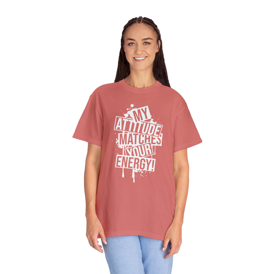My Attitude Matches Your Energy T-shirt