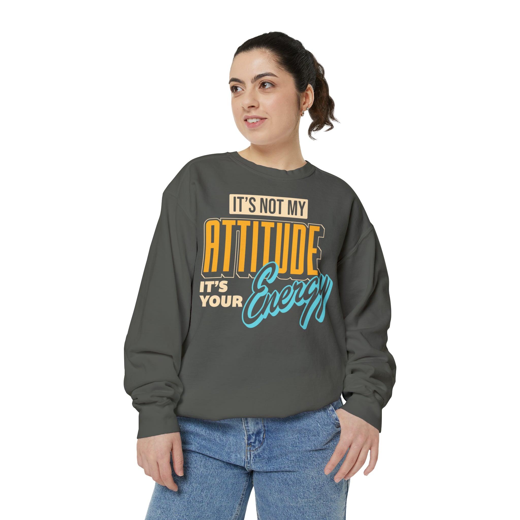 Unisex Sweatshirt My Attitude Matches Your Energy Log.