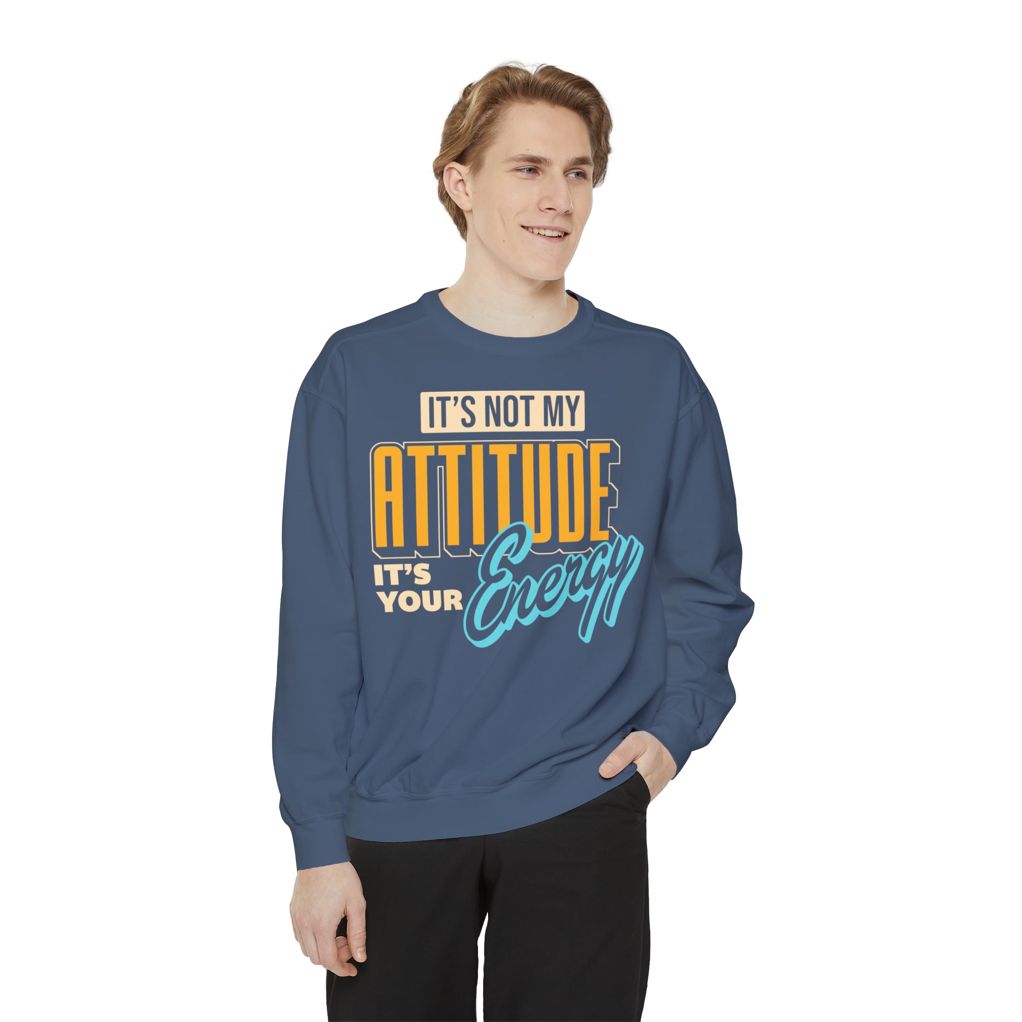 Unisex Sweatshirt My Attitude Matches Your Energy Log.