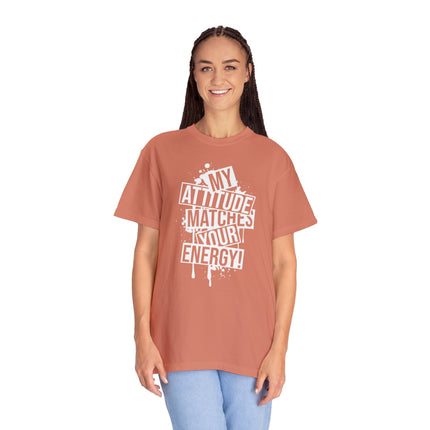 My Attitude Matches Your Energy T-shirt