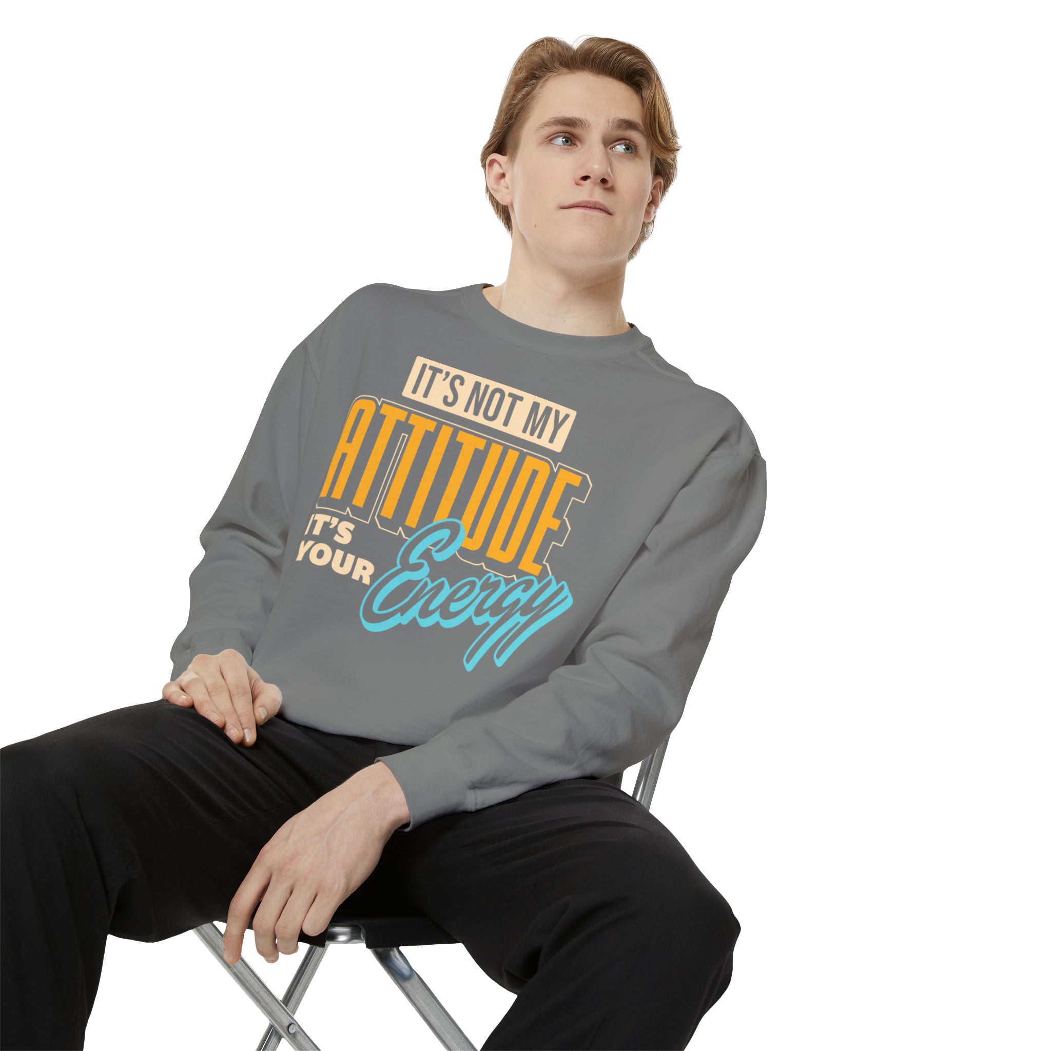 Unisex Sweatshirt My Attitude Matches Your Energy Log.